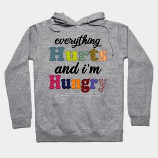 everything hurts and i'm hungry Hoodie